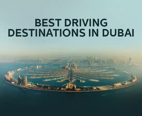 Discover the Best Driving Destinations in Dubai with Al Maraya Car Rentals