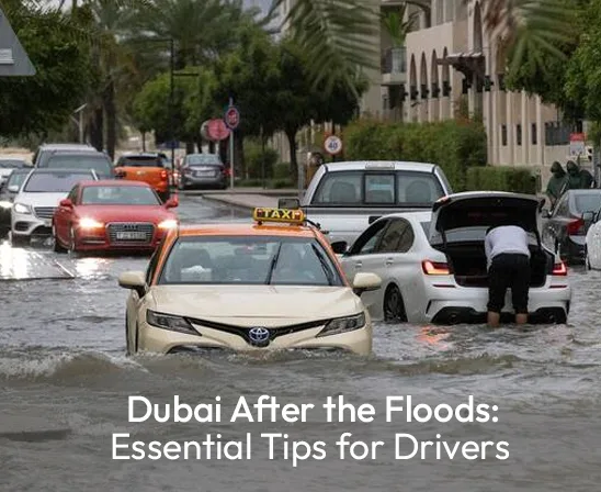 Dubai After the Floods: Essential Tips for Drivers